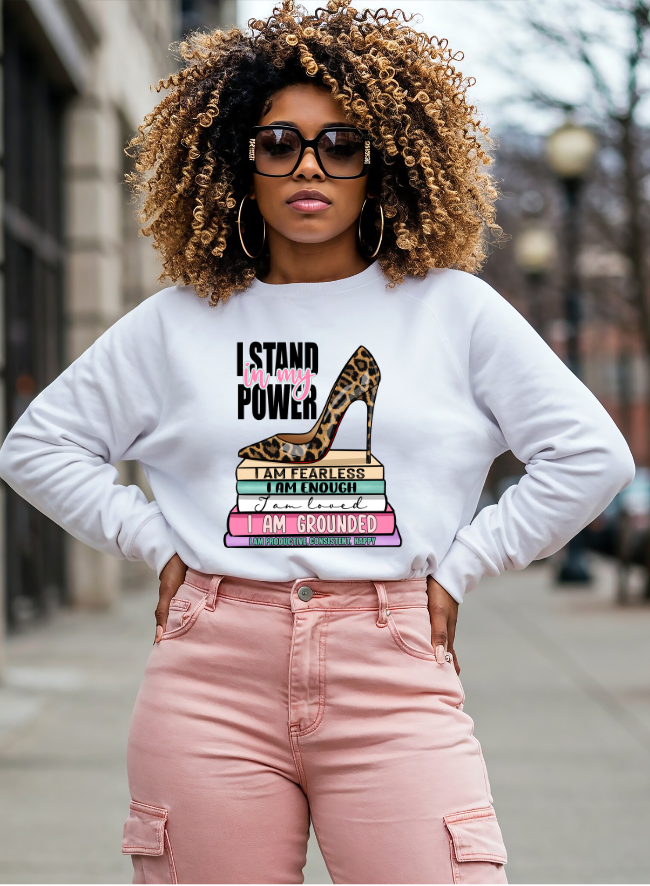 I Stand in My Power Inspirational Sweatshirt