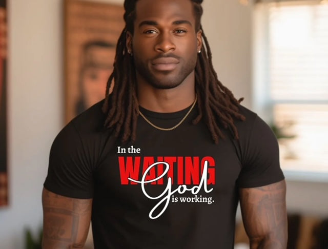“In the Waiting God is Working” T-shirt