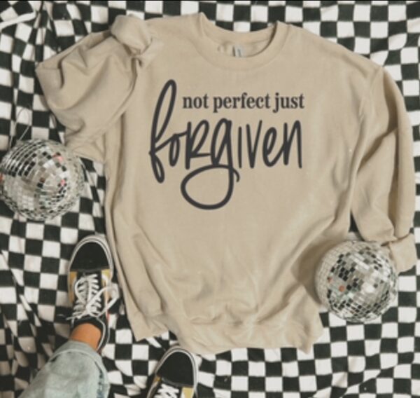 "Not Perfect Just Forgiven" Sweatshirt